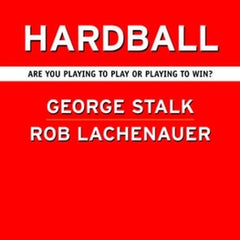 Hardball: Are You Playing to Play or Playing to Win?