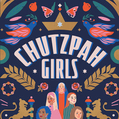 Chutzpah Girls: 100 Tales of Daring Jewish Women