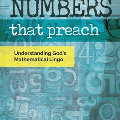 Numbers That Preach: Understanding God's Mathematical Lingo