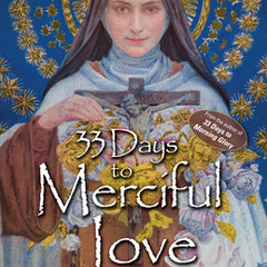 33 Days to Merciful Love: A Do-It-Yourself Retreat in Preparation for Divine Mercy Consecration