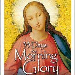 33 Days to Morning Glory: Group Retreat & Study Guide