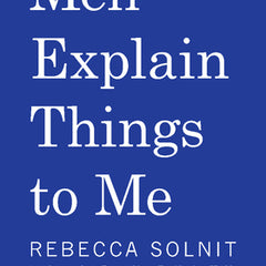 Men Explain Things to Me Updated Edition