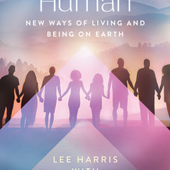 The Future Human: New Ways of Living and Being on Earth