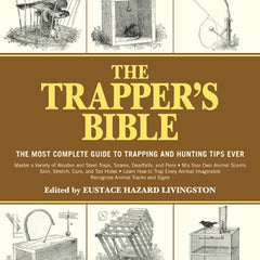 The Trapper's Bible: The Most Complete Guide to Trapping and Hunting Tips Ever