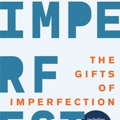 The Gifts of Imperfection: 10th Anniversary Edition: Features a New Foreword and Brand-New Tools