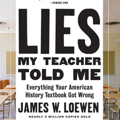 Lies My Teacher Told Me: Everything Your American History Textbook Got Wrong