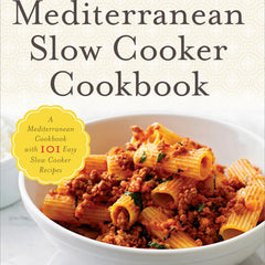 The Mediterranean Slow Cooker Cookbook: A Mediterranean Cookbook with 101 Easy Slow Cooker Recipes