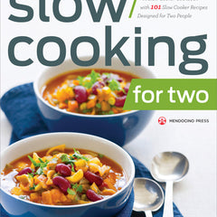 Slow Cooking for Two: A Slow Cooker Cookbook with 101 Slow Cooker Recipes Designed for Two People