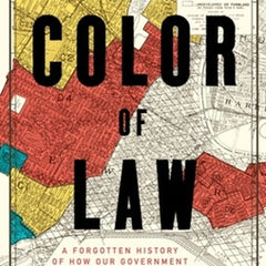The Color of Law: A Forgotten History of How Our Government Segregated America