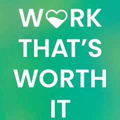 Work That's Worth It