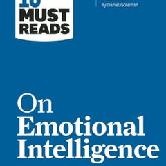 Hbr's 10 Must Reads on Emotional Intelligence (with Featured Article What Makes a Leader? by Daniel Goleman)(Hbr's 10 Must Reads)