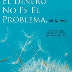 El Dinero No Es El Problema, Tú Lo Eres - Money is Not the Problem Spanish