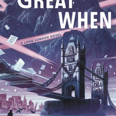 The Great When: A Long London Novel