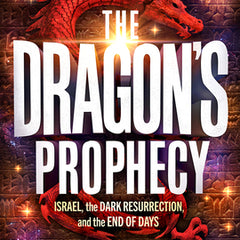 The Dragon's Prophecy: Israel, the Dark Resurrection, and the End of Days
