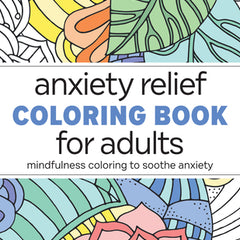 Anxiety Relief Coloring Book for Adults: Mindfulness Coloring to Soothe Anxiety
