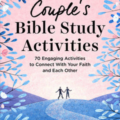 Couple's Bible Study Activities: 70 Engaging Activities to Connect with Your Faith and Each Other