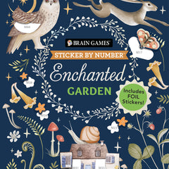 Brain Games - Sticker by Number: Enchanted Garden (24 Images to Sticker): Includes 2 Foil Sticker Sheets to Complete Each Image!