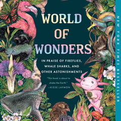World of Wonders: In Praise of Fireflies, Whale Sharks, and Other Astonishments
