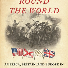 Shots Heard Round the World: America, Britain, and Europe in the Revolutionary War