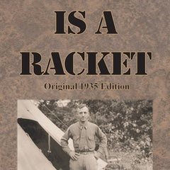 War is a Racket: Original 1935 Edition