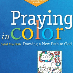 Praying in Color: Drawing a New Path to God: Expanded and Enhanced Edition