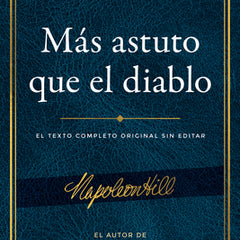 Más Astuto Que El Diablo (Outwitting the Devil(r)): El Texto Completo Original Sin Editar; El Autor de Piense Y Hágase Rico, El Libro Sobre El Éxito d