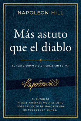 Más Astuto Que El Diablo (Outwitting the Devil(r)): El Texto Completo Original Sin Editar; El Autor de Piense Y Hágase Rico, El Libro Sobre El Éxito d