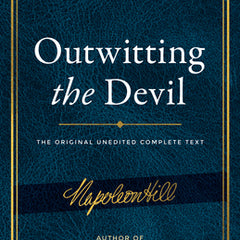 Outwitting the Devil(r): The Complete Text, Reproduced from Napoleon Hill's Original Manuscript, Including Never-Before-Published Content