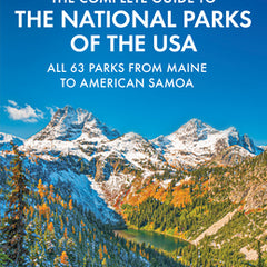 Fodor's Complete Guide to the National Parks of the USA: All 63 Parks from Maine to American Samoa
