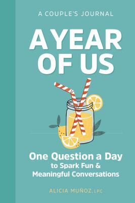 A Year of Us: A Couple's Journal: One Question a Day to Spark Fun and Meaningful Conversations