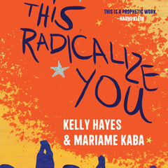Let This Radicalize You: Organizing and the Revolution of Reciprocal Care