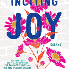 Inciting Joy: Essays