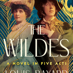 The Wildes: A Novel in Five Acts