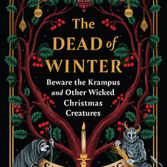 The Dead of Winter: Beware the Krampus and Other Wicked Christmas Creatures