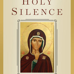 Holy Silence: A Practical Guide to Recollection in God