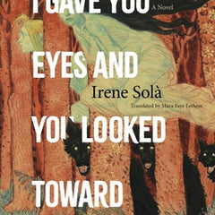 I Gave You Eyes and You Looked Toward Darkness