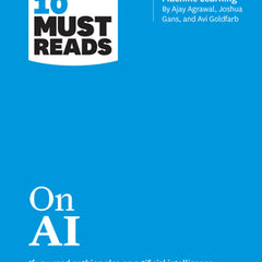 Hbr's 10 Must Reads on AI (with Bonus Article How to Win with Machine Learning by Ajay Agrawal, Joshua Gans, and AVI Goldfarb)