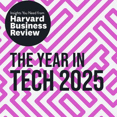 The Year in Tech, 2025: The Insights You Need from Harvard Business Review