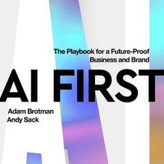 AI First: The Playbook for a Future-Proof Business and Brand