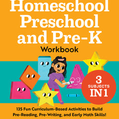 The Essential Homeschool Preschool and Pre-K Workbook: 135 Fun Curriculum-Based Activities to Build Pre-Reading, Pre-Writing, and Early Math Skills!
