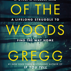 Out of the Woods: A Girl, a Killer, and a Lifelong Struggle to Find the Way Home