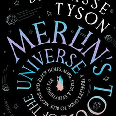 Merlin's Tour of the Universe, Revised and Updated for the Twenty-First Century: A Traveler's Guide to Blue Moons and Black Holes, Mars, Stars, and Ev