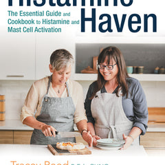 Histamine Haven: The Essential Guide and Cookbook to Histamine and Mast Cell Activation