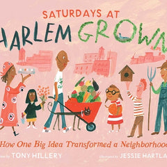 Saturdays at Harlem Grown: How One Big Idea Transformed a Neighborhood