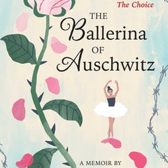 The Ballerina of Auschwitz: Young Adult Edition of the Choice
