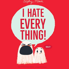 I Hate Everything!