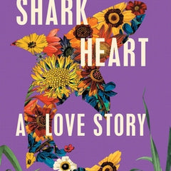 Shark Heart: A Love Story