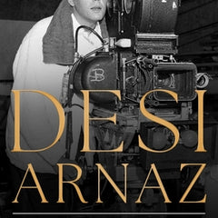 Desi Arnaz: The Man Who Invented Television