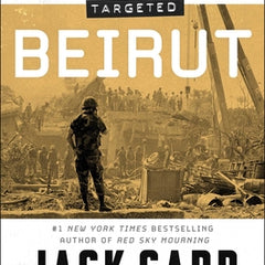 Targeted: Beirut: The 1983 Marine Barracks Bombing and the Untold Origin Story of the War on Terror