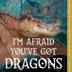 I'm Afraid You've Got Dragons